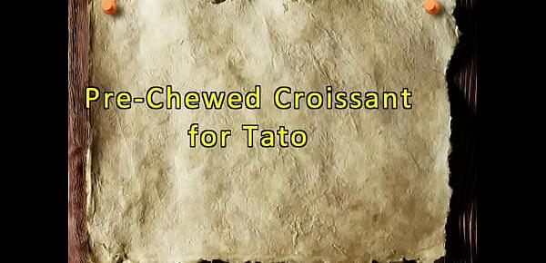  Prechewed Croissant For Tato! (Fetish Obsession)